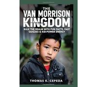 THE VAN MORRISON MUSIC KINGDOM -: Rule the Realm with Fun Fasts, Fast Quizzes & Kid-Power Energy