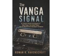 The Vanga Signal: An Evidence-Based Investigation of Baba Vanga, Lost Audio Claims, and the Manufactured Apocalypse Conspiracy
