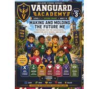 The Vanguard Academy Making and Molding the Future Me: Book 3 Second Grade