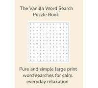 The Vanilla Word Search Puzzle Book: Pure and simple large print word searches for calm, everyday relaxation | 110 Pages | 55 Puzzles (Novelty)