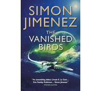 Simon Jimenez – The Vanished Birds – Titan Books
