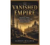 The Vanished Empire: Emanuel Nobel, the Romanovs, and the Revolution That Rewrote History