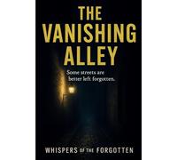The Vanishing Alley (Whispers of the Forgotten)