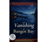 The Vanishing at Bangor Bay: A Murder Mystery Whodunit Word Search | Large Print Puzzle Book For Adults | Who's the Killer Word Search Mysteries (Word Search Whodunits)
