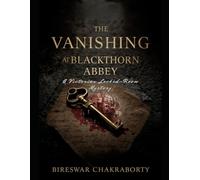 The Vanishing at Blackthorn Abbey:: A Victorian Locked-Room Mystery filled with secrets, lies, and a deadly disappearance.