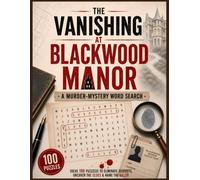 The Vanishing at Blackwood Manor: A Murder-Mystery Word Search - Solve 100 Puzzles to Eliminate Suspects, Uncover the Clues & Name the Killer (A ... Book for Adults) (Word Search Detective)