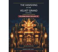 The Vanishing at the Velvet Grand: A 30-Minute Cross-Out Whodunit Mystery Puzzle Coloring Book for Adults