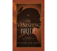 The Vanishing Bride: A Nigerian Mystery Thriller - Book 1 (The Vanishing Bride Series)