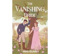 The Vanishing Bride: a spicy marriage of convenience, regency romantic suspense (The Lost Loves Series)