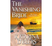 The Vanishing Bride (The Pirate Queen's Men 1): A Historical Romance Adventure Novel featuring a Lady Pirate Captain