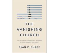 The Vanishing Church: How the Hollowing Out of Moderate Congregations Is Hurting Democracy, Faith, and Us
