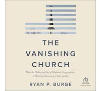 The Vanishing Church: How the Hollowing Out of Moderate Congregations Is Hurting Democracy, Faith, and Us