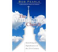 The Vanishing Church: Searching for Significance in the 21st Century
