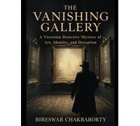 The Vanishing Gallery: A Victorian Detective Mystery of Art, Identity, and Deception (The Greyson & Marr Mysteries)
