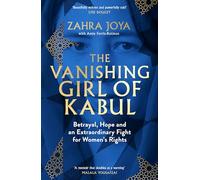 The Vanishing Girl of Kabul: Betrayal, Hope and an Extraordinary Fight for Women's Rights