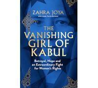 The Vanishing Girl of Kabul: Betrayal, Hope and an Extraordinary Fight for Women's Rights