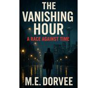 The Vanishing Hour: A Race Against Time (Fast-paced Mysteries and Thrillers, for Adults)