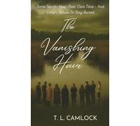 The Vanishing Hour: Some Secrets keep their own time-----and others refuse to stay buried