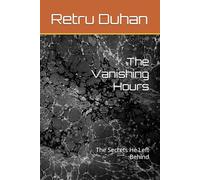 The Vanishing Hours: The Secrets He Left Behind