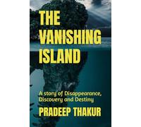 THE VANISHING ISLAND: A story of Disappearance, Discovery and Destiny