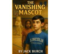 The Vanishing Mascot (Atlas Investigates: Case Files of Lincoln Middle)
