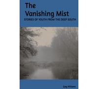 The Vanishing Mist: STORIES OF YOUTH FROM THE DEEP SOUTH.