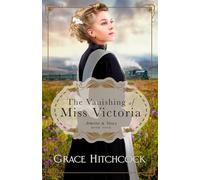 The Vanishing of Miss Victoria: An Enemies to Lovers Second Chance Romance (Aprons & Veils)