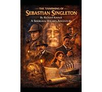 The Vanishing of Sebastian Singleton: A Sherlock Holmes Adventure