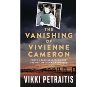 The Vanishing of Vivienne Cameron: Forty Years Searching for the Phillip Island Murderer