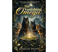 The Vanishing Omega: A Spicy Wolf Shifter Omegaverse Reverse Harem Romance (Throne of Treachery)
