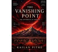 The Vanishing Point: The Arithmetic of Absence (The Vanishing Point Series)