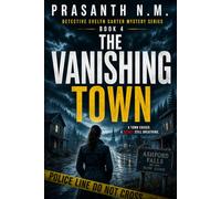 The Vanishing Town: A Psychological Crime Thriller Featuring Detective Evelyn Carter Investigating an Entire Town That Disappears from History, Hidden ... 4 (Detective Evelyn Carter Mystery Series)