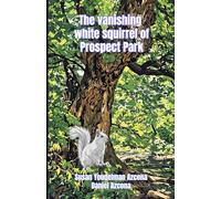 THE VANISHING WHITE SQUIRREL OF PROSPECT PARK
