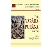 The Varaha Purana (Part 2): Ancient Indian Tradition and Mythology Volume 32