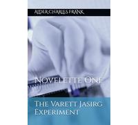 The Varett Jasirg Experiment: Novelette One: 1 (Civil Ends: The Uortijnaq Experiment's Tragic Chain Reaction BOXSET IN-A-BOOK & SIX-NOVELETTE SERIES)