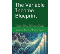 The Variable Income Blueprint: A Practical Guide for Gig Workers and Creators to Master Cash Flow, Taxes, and Wealth Building