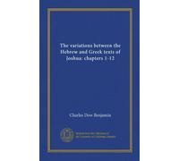 The variations between the Hebrew and Greek texts of Joshua: chapters 1-12