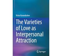 The Varieties of Love as Interpersonal Attraction