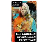 The Varieties Of Religious Experience (ebook)