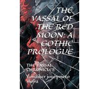 The Vassal of the Red Moon: The Mystery of the First Vassal (Volume 1) (The Vassal Chronicles)