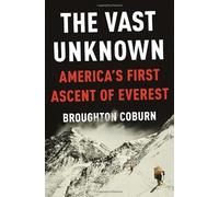 The Vast Unknown: America's First Ascent of Everest First edition by Coburn, Broughton (2013) Hardcover