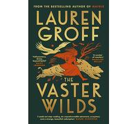 The Vaster Wilds: Lauren Groff