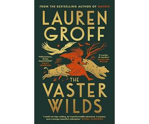 The Vaster Wilds: Lauren Groff