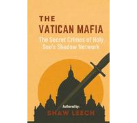 THE VATICAN MAFIA: The Secret Crimes of the Holy See's Shadow Network