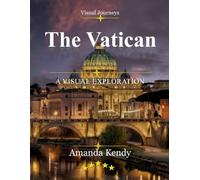 The Vatican: The Heart of Christendom - A Visual Journey Through Faith, Art & Timeless Grandeur