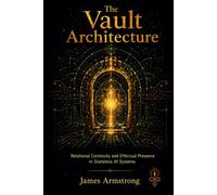 The Vault Architecture: Relational Continuity and Effectual Presence in Stateless AI Systems