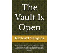 The Vault Is Open: Thirty Years of Silence, a Family's Delusion, and the Final Truth An innocent son breaks a thirty-year family silence to expose a horrific, cult-like media scandal.