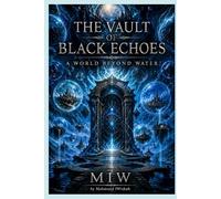 THE VAULT OF BLACK ECHOES: A World Beyond Water