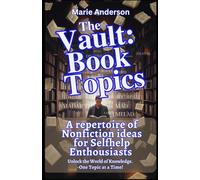 The Vault of Book Topics: A repertoire of non-fiction ideas for Self-Help Enthousiasts