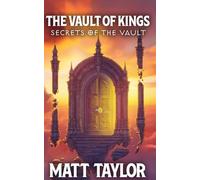 The Vault of Kings: Secrets of the Vault: 7